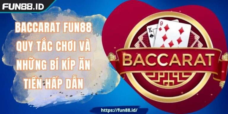 Baccarat FUN88 Quy Tắc Chơi Và Những Bí Kíp Ăn Tiền Hấp Dẫn 2 Baccarat FUN88 Quy Tắc Chơi Và Những Bí Kíp Ăn Tiền Hấp Dẫn