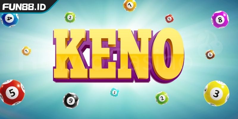 Khái quát vài nét về xổ số Keno FUN88