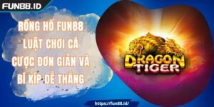 Rồng Hổ FUN88 là trò hot tại sảnh Casino online, tìm hiểu ngay luật chơi cơ bản và học hỏi thêm các kinh nghiệm chiến thắng từ các tay chơi kỳ cựu.