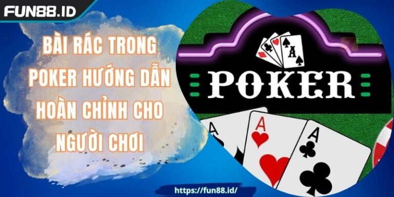 Bài Rác Trong Poker Hướng Dẫn Hoàn Chỉnh Cho Người Chơi