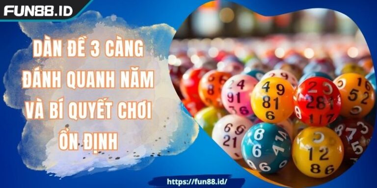 Dàn Đề 3 Càng Đánh Quanh Năm Và Bí Quyết Chơi Ổn Định
